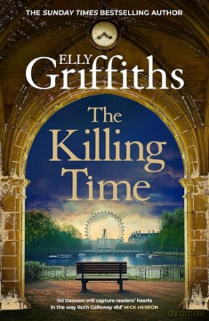 The Killing Time: the second Ali Dawson Mystery from the No 1 bestselling author of the Dr Ruth Galloway Mysteries - Elly Griffiths [KSIĄŻKA]
