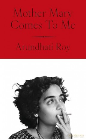 Mother Mary Comes To Me: The Sunday Times bestselling memoir from the Booker Prize-winning author of The God of Small Things - Arundhati Roy [KSIĄŻKA]