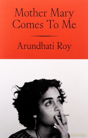 Mother Mary Comes To Me: The Sunday Times bestselling memoir from the Booker Prize-winning author of The God of Small Things - Arundhati Roy [KSIĄŻKA]