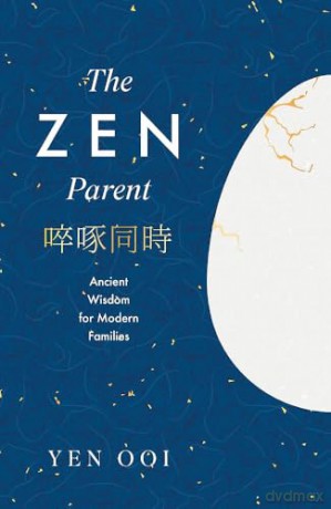 The Zen Parent: Ancient Wisdom for Modern Families - Yen Ooi [KSIĄŻKA]
