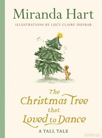 The Christmas Tree that Loved to Dance: From the author of I Haven't Been Entirely Honest With You comes the funniest, gentlest, cosiest short story you will read this Christmas - Miranda Hart [KSIĄŻKA]