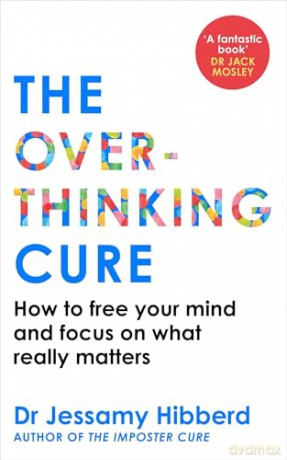 The Overthinking Cure: How to free your mind and focus on what really matters - Dr Jessamy Hibberd [KSIĄŻKA]