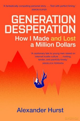 Generation Desperation: The must-read memoir of trading your way to a million dollars via Robinhood and WallStreetBets - Alexander Hurst [KSIĄŻKA]