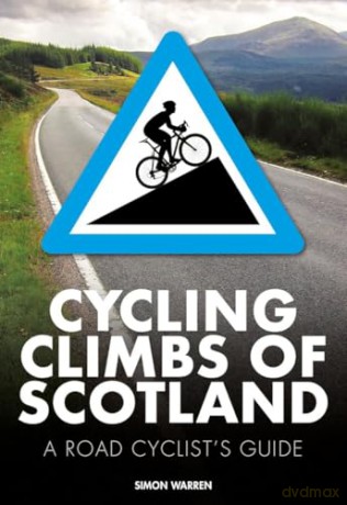 Cycling Climbs of Scotland: A road cyclist's guide (100 Climbs) - Simon Warren [KSIĄŻKA]