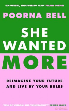 She Wanted More: Reimagine your future and live by your rules - Poorna Bell [KSIĄŻKA]