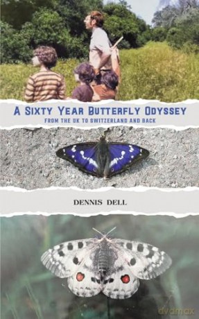 A Sixty Year Butterfly Odyssey: From the UK to Switzerland and Back - Dennis Dell [KSIĄŻKA]