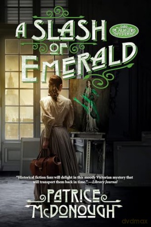 A Slash of Emerald (A Dr. Julia Lewis Mystery) - Patrice McDonough [KSIĄŻKA]