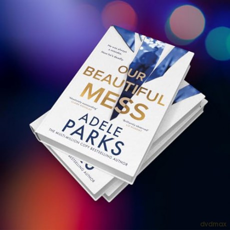 Our Beautiful Mess: The instant Sunday Times bestseller, a gripping must-read domestic thriller from the bestselling author of Just Between Us - Adele Parks [KSIĄŻKA]