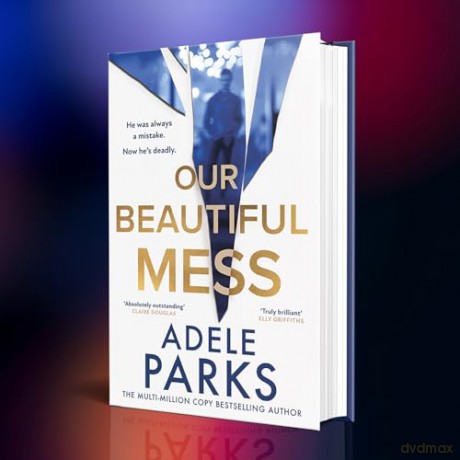 Our Beautiful Mess: The instant Sunday Times bestseller, a gripping must-read domestic thriller from the bestselling author of Just Between Us - Adele Parks [KSIĄŻKA]