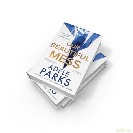 Our Beautiful Mess: The instant Sunday Times bestseller, a gripping must-read domestic thriller from the bestselling author of Just Between Us - Adele Parks [KSIĄŻKA]