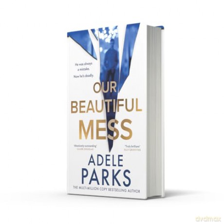 Our Beautiful Mess: The instant Sunday Times bestseller, a gripping must-read domestic thriller from the bestselling author of Just Between Us - Adele Parks [KSIĄŻKA]
