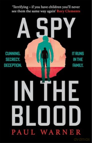 A Spy in the Blood: For fans of Slow Horses and Damascus Station, a gripping espionage thriller (Mark Wolfe) - Paul Warner [KSIĄŻKA]