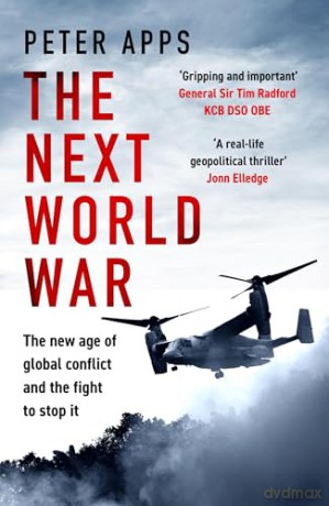 The Next World War: The new age of global conflict and the fight to stop it - Peter Apps [KSIĄŻKA]