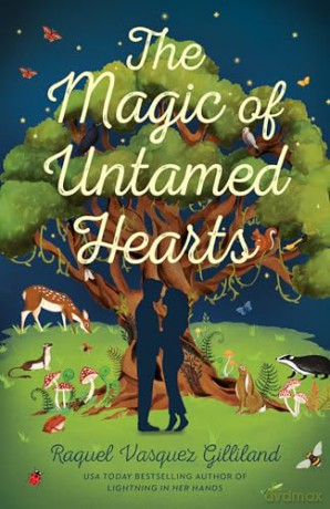 The Magic of Untamed Hearts: 3 (Wild Magic) - Raquel Vasquez Gilliland [KSIĄŻKA]