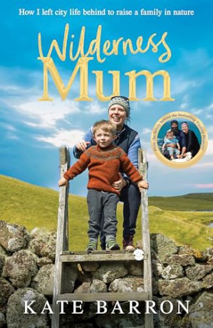 Wilderness Mum: An inspiring true story of love and adventure on the UK coastline - Kate Barron [KSIĄŻKA]