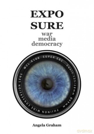 EXPOSURE: war media democracy - Angela Graham [KSIĄŻKA]
