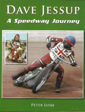 Dave Jessup: A Speedway Journey - Peter Lush [KSIĄŻKA]