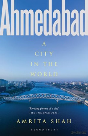 Ahmedabad: A City in the World - Amrita Shah [KSIĄŻKA]