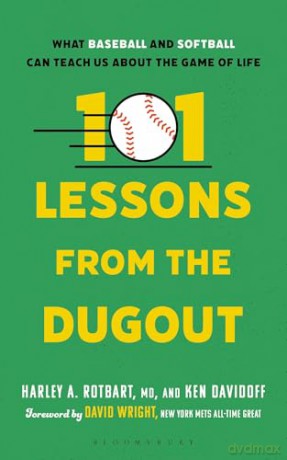 101 Lessons from the Dugout: What Baseball and Softball Can Teach Us About the Game of Life - Harley A. Rotbart [KSIĄŻKA]