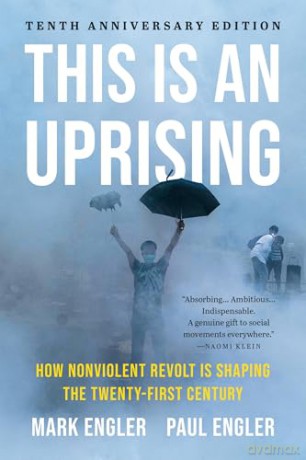 This Is an Uprising: How Nonviolent Revolt Is Shaping the Twenty-First Century - Mark Engler [KSIĄŻKA]
