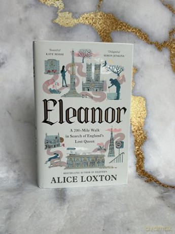 Eleanor: A 200-Mile Walk in Search of England's Lost Queen: From the bestselling author of Eighteen - Alice Loxton [KSIĄŻKA]