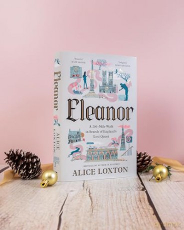 Eleanor: A 200-Mile Walk in Search of England's Lost Queen: From the bestselling author of Eighteen - Alice Loxton [KSIĄŻKA]
