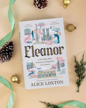 Eleanor: A 200-Mile Walk in Search of England's Lost Queen: From the bestselling author of Eighteen - Alice Loxton [KSIĄŻKA]