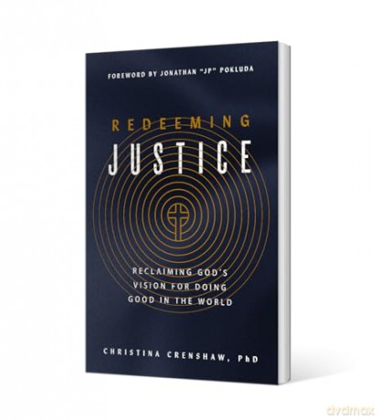 Redeeming Justice: Doing Good for God's Glory: Reclaiming God's Vision for Doing Good in the World - Christina Crenshaw [KSIĄŻKA]
