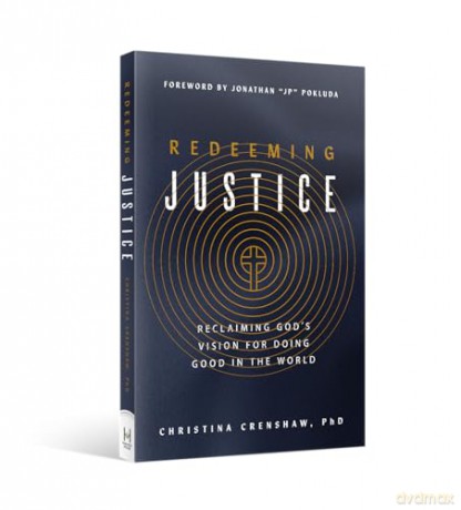Redeeming Justice: Doing Good for God's Glory: Reclaiming God's Vision for Doing Good in the World - Christina Crenshaw [KSIĄŻKA]