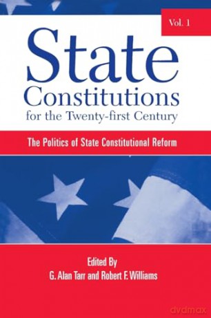 State Constitutions for the Twenty-first Century, Volume 1: The Politics of State Constitutional Reform: 01 (SUNY series in American Constitutionalism) [KSIĄŻKA]