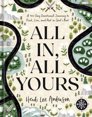All In, All Yours: A 100-Day Devotional Journey to Find, Live, and Rest in God's Best - Heidi Lee Anderson [KSIĄŻKA]