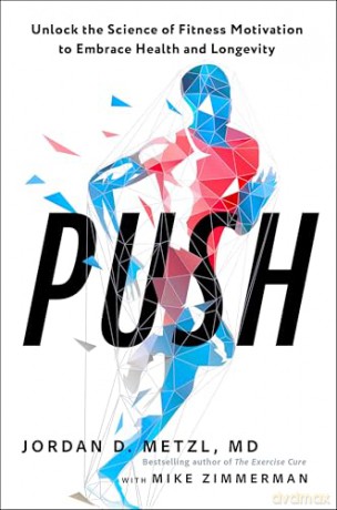Push: Unlock the Science of Fitness Motivation to Embrace Health and Longevity - Jordan D. Metzl [KSIĄŻKA]