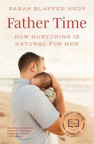 Father Time: How Nurturing Is Natural for Men - Sarah Blaffer Hrdy [KSIĄŻKA]