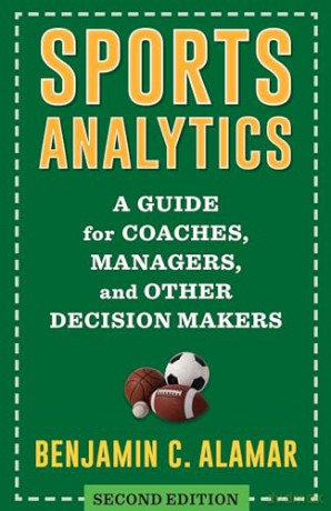 Sports Analytics: A Guide for Coaches, Managers, and Other Decision Makers - Benjamin Alamar [KSIĄŻKA]
