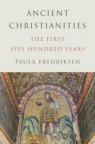 Ancient Christianities: The First Five Hundred Years - Paula Fredriksen [KSIĄŻKA]