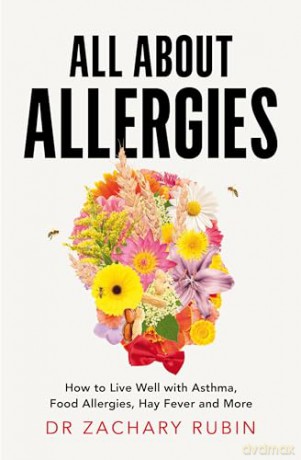 All About Allergies: How to Live Well with Asthma, Food Allergies, Hay Fever and More - Dr Zachary Rubin [KSIĄŻKA]