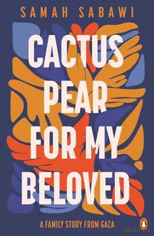 Cactus Pear For My Beloved: A Family Story from Gaza - Samah Sabawi [KSIĄŻKA]