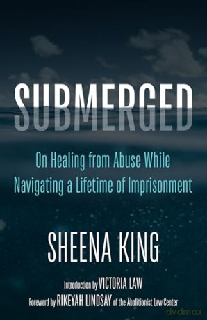 Submerged: On Healing from Abuse While Navigating a Lifetime of Imprisonment - Sheena King [KSIĄŻKA]