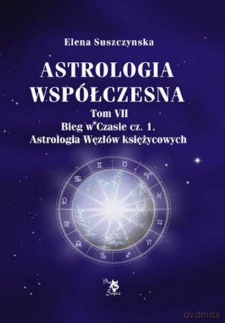 Astrologia współczesna. Tom VII Bieg w czasie Część 1 [KSIĄŻKA]