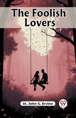 The Foolish Lovers (Edition2023) - St John G Ervine [KOMIKS]