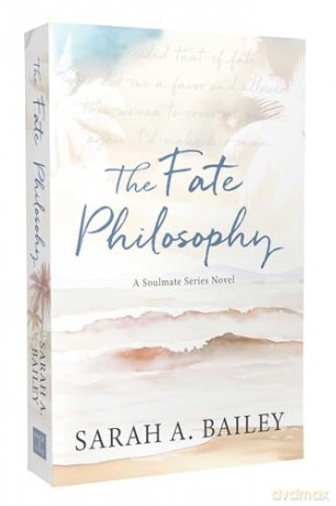The Fate Philosophy: Volume 2 (Soulmate Series) - Sarah A Bailey [KSIĄŻKA]