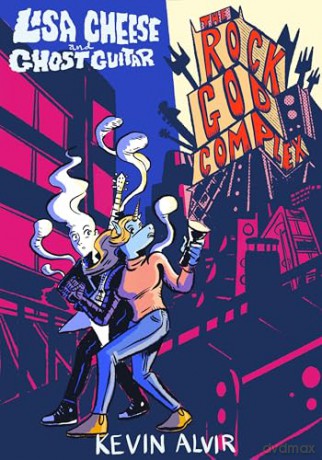 Lisa Cheese and Ghost Guitar (Book 2): The Rock God Complex - Kevin Alvir [KSIĄŻKA]