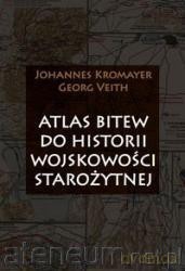 Atlas bitew do historii wojskowości starożytnej [KSIĄŻKA]