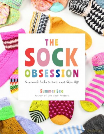 The Sock Obsession: Supercool Socks to Knit and Show Off - Summer Lee [KSIĄŻKA]