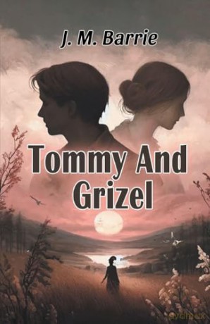 Tommy And Grizel - J. M. Barrie [KSIĄŻKA]