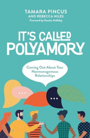 It's Called ""Polyamory: Coming Out About Your Nonmonogamous Relationships - Rebecca Hiles Tamara Pincus [KSIĄŻKA]