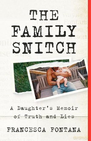 The Family Snitch: A Daughter's Memoir of Truth and Lies - Francesca Fontana [KSIĄŻKA]