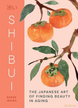 Shibui: The Japanese Art of Finding Beauty in Aging - Sanae Ishida [KSIĄŻKA]