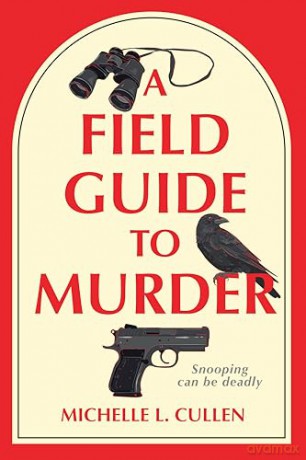 A Field Guide to Murder: A Novel - Michelle L. Cullen [KSIĄŻKA]
