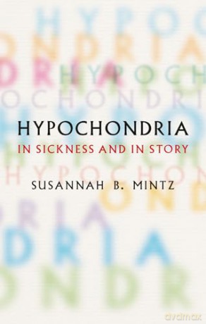 Hypochondria: In Sickness and in Story - Susannah B. Mintz [KSIĄŻKA]